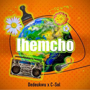 Ihemcho (feat. Dedeukwu) [Explicit]