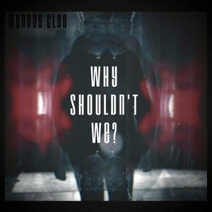 Why Shouldn't We? (Explicit)