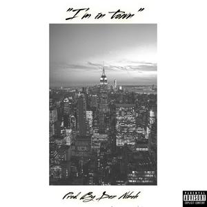 I'm in Town (Explicit)