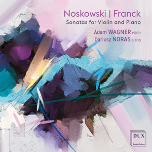 Noskowski & Franck: Violin Sonatas