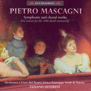 Pietro Mascagni: Symphnic And Choral Works