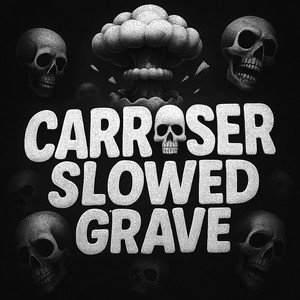 Carroser (Slowed Grave)