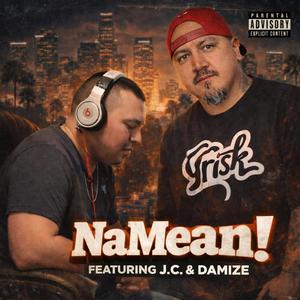 NaMean (feat. J.C. & Damize) (Explicit)