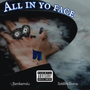 All in yo face (feat. Bam bam Stu) [Explicit]