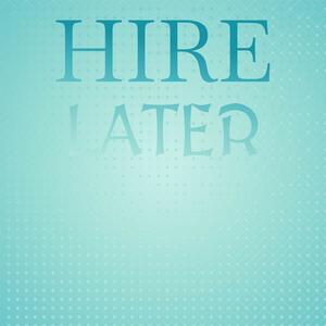 Hire Later