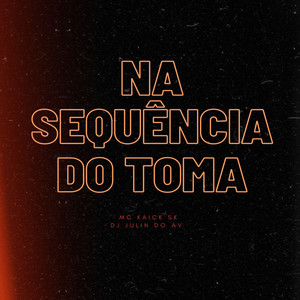 Na Sequencia do Toma (Explicit)