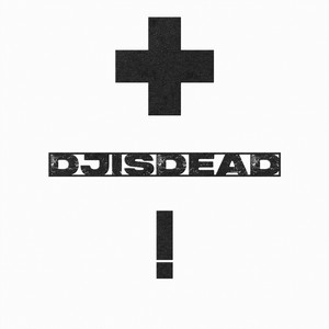 DJ IS DEAD (Explicit)