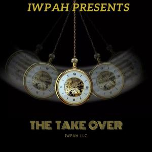 IWPAH PRESENTS (THE TAKE OVER) [Explicit]