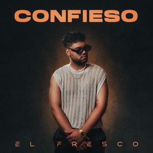 El Fresco - Confieso