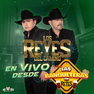 En Vivo desde Las Banqueteras Con Los Reyes Del Camino (En Vivo)