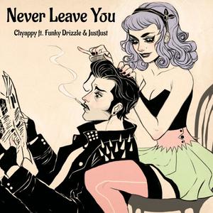 Never Leave You (feat. Funky Drizzle & JustJust) (Explicit)