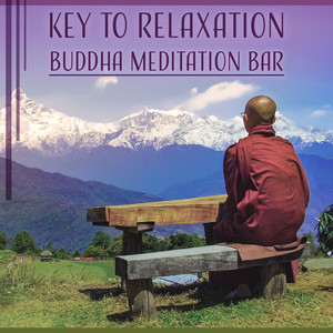 Key to Relaxation: Buddha Meditation Bar Music, Inner Peace, Mindfulness Benefits, Yoga, Chakras