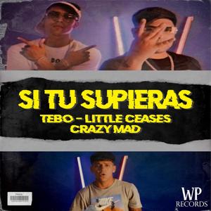 Si Tu Supieras(feat. El Tebo, Lil Ceases & Crazymad) (Explicit)
