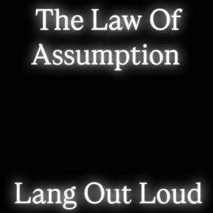 The Law Of Assumption