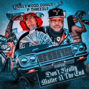 Dont really matter N the end (feat. Hollywood donut) [Explicit]