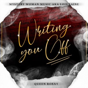 Writing You Off (feat. Queen Roxxy) (Explicit)