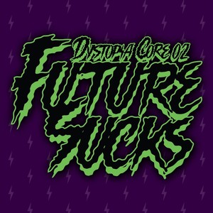 Future Sucks: Dystopia Core 02 (Explicit)