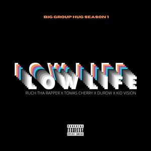 Low Life(feat. Ruch Tha Rapper, Tomas Cherry & Kid Vision) (Explicit)
