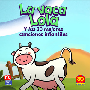 La Vaca Lola Y Las 30 Mejores Canciones Infantiles