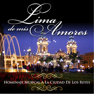 Tributo a la Ciudad de los Reyes: Lima de Mis Amores