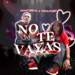 No Te Vayas(feat. Nina Paez)