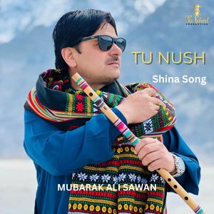 TU NUSH (Shina Song) (feat. Mudassir Ahmed Deepak)