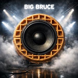 Big Bruce - Waffle (Explicit)