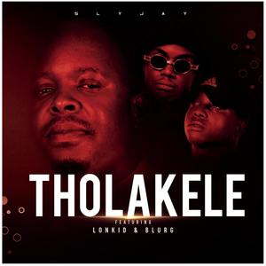 Tholakele (feat. Lonkid & Blurg) [Explicit]