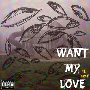 Want My Love (feat. Flyaz) (Explicit)