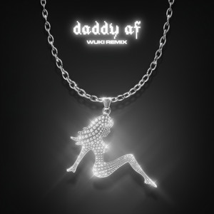 Daddy AF (Wuki Remix|Explicit)