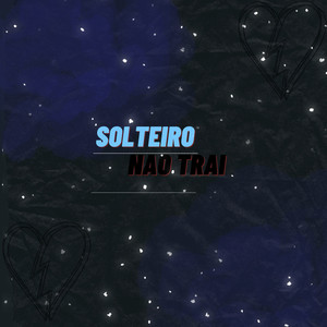 Solteiro nao trai (Explicit)