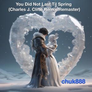You Did Not Last Til Spring (feat. Charles J. Cliffe) (Charles J. Cliffe Remix/Remaster)