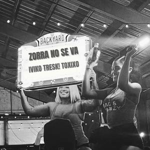 Zorra no se va (feat. Iviko & Toxixo) (Explicit)