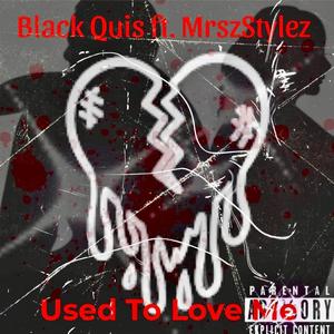 USED TO LOVE ME (feat. MSTYLEZ) [Explicit]
