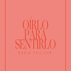 Oírlo Para Sentirlo