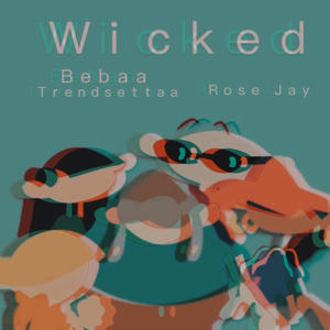 Wicked (feat. Rose jay) (Explicit)