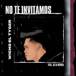 No Te Invitamos (feat. Wicho El Tyger) [Explicit]