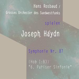 Hans Rosbaud / Grosses Orchester des Suedwestfunks spielen: Joseph Haydn: Symphonie Nr. 87 (Hob I:87) - 