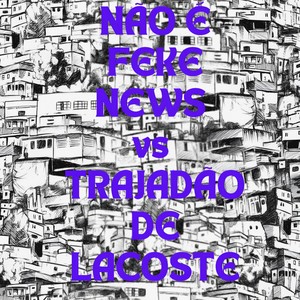 Não É Feke News Vs Trajadão de Lacoste (Explicit)
