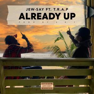 Already Up (feat. T.R.A.P) [Explicit]