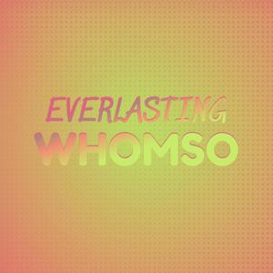 Everlasting Whomso