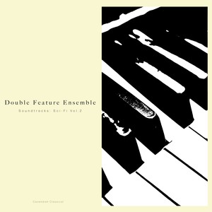 Cavendish Classical presents Double Feature Ensemble: Soundtracks - Sci-Fi, Vol. 2