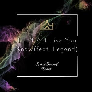 Don't Act Like You Know (feat. Legend)