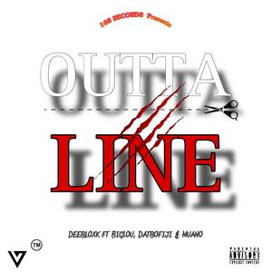 Outta Line (feat. DeeBlock, Muano & BigLou) (Explicit)