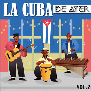 La Cuba De Ayer, Vol.2