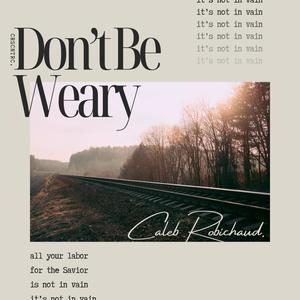 Don't Be Weary (feat. Christian Mobley, Chavell McCranie, Sedrick Ballenger & Tyton)