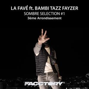 SOMBRE SÉLECTION #1 (feat. BAMBI, TAZZ & FAYZER) [Explicit]