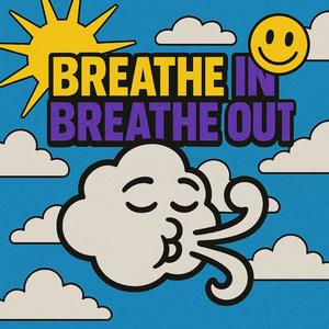 Breathe In Breathe Out (Explicit)