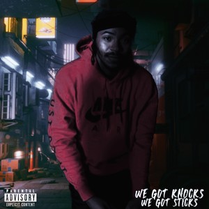 We Got Knocks We Got Sticks (Explicit)