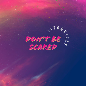 Don't Be Scared